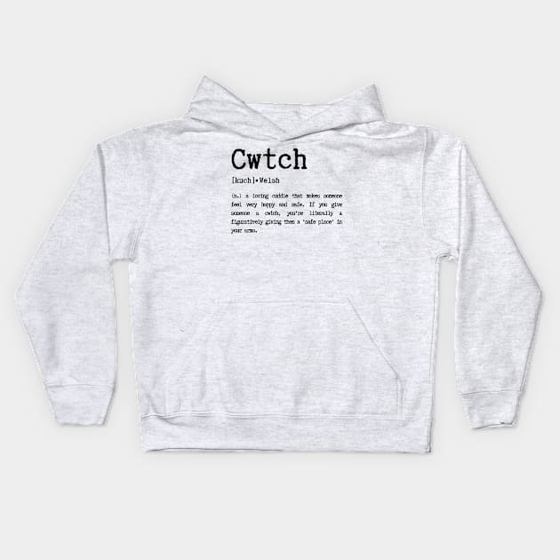 Cwtch, anyone can hug, only the Welsh can Cwtch Kids Hoodie by Teessential